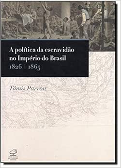 Capa do livro A política da escravidão no Império do Brasil