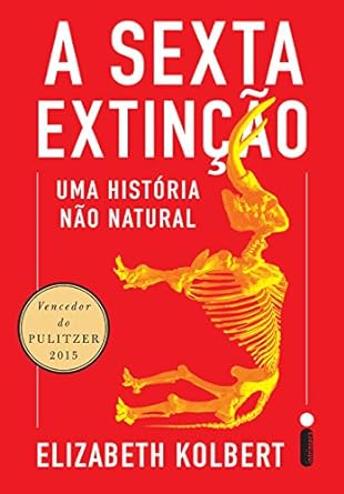 Capa do livro A sexta extinção: Uma história não natural