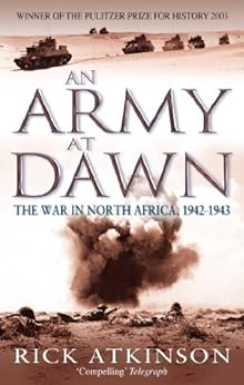 Capa do livro An Army At Dawn: The War in North Africa, 1942-1943 (Liberation Trilogy Book 1) (English Edition)