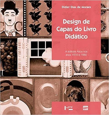 Capa do livro Design de Capas do Livro Didático: a Editora Ática nos Anos 1970 e 1980