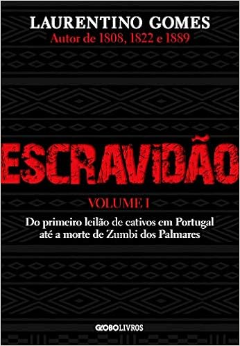 Capa do livro Escravidão – Volume 1: Do primeiro leilão de cativos em Portugal até a morte de Zumbi dos Palmares