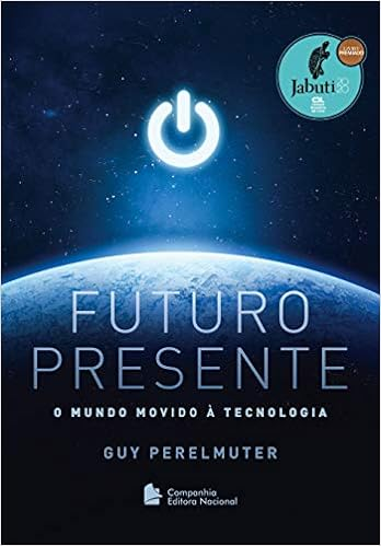 Capa do livro Futuro Presente: O mundo movido à tecnologia