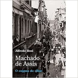 Capa do livro Machado de Assis: O enigma do olhar