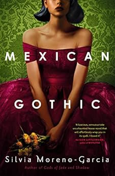 Capa do livro Mexican Gothic: a mesmerising historical Gothic fantasy set in 1950s Mexico