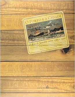 Capa do livro O Porto E A Cidade O Rio De Janeiro Entre 1565 E 1910