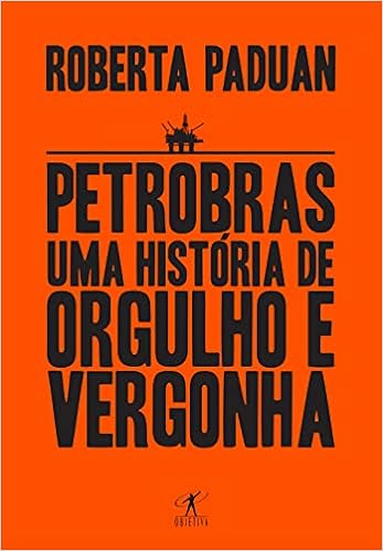 Capa do livro Petrobras: Uma história de orgulho e vergonha