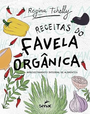 Capa do livro Receitas do favela orgânica: Aproveitamento Integral de Alimentos