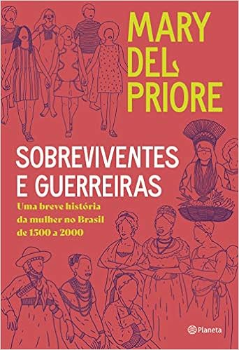 Capa do livro Sobreviventes e guerreiras: Uma breve história da mulher no brasil de 1500 a 2000