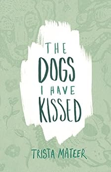Capa do livro The Dogs I Have Kissed 