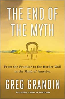 Capa do livro The End of the Myth: From the Frontier to the Border Wall in the Mind of America