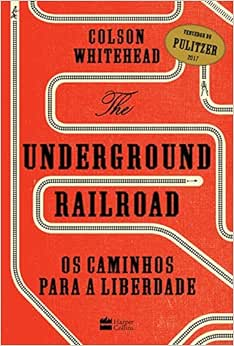 Capa do livro The Underground Railroad: Os caminhos para a Liberdade