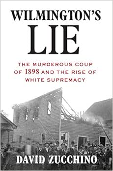 Capa do livro Wilmington's Lie: The Murderous Coup of 1898 and the Rise of White Supremacy